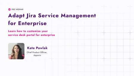 Adapt Jira Service Management for Enterprise - Webinar Preview
