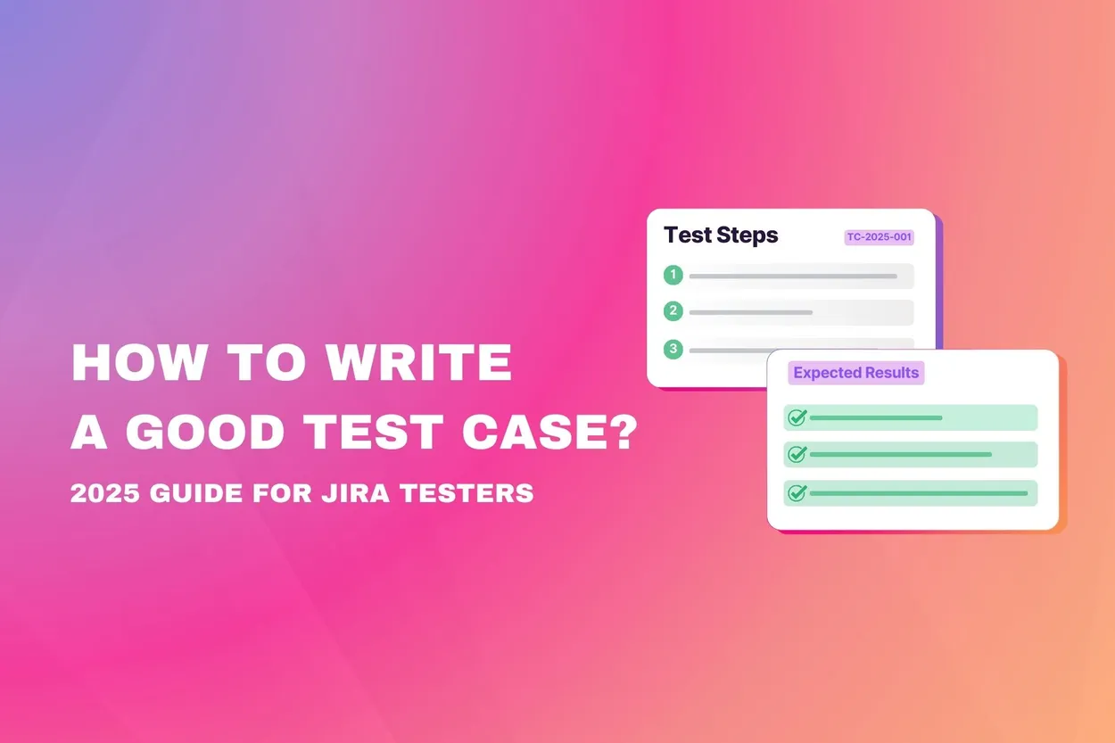 Cover for How to Write a Good Test Case? 2026 Guide for Testers in Jira